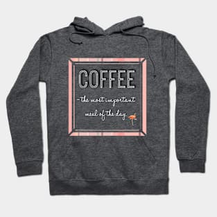 Coffee is the most important meal of the day Hoodie